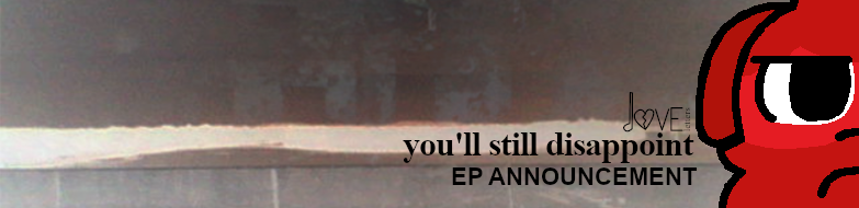 You'll Still Disappoint Announcement